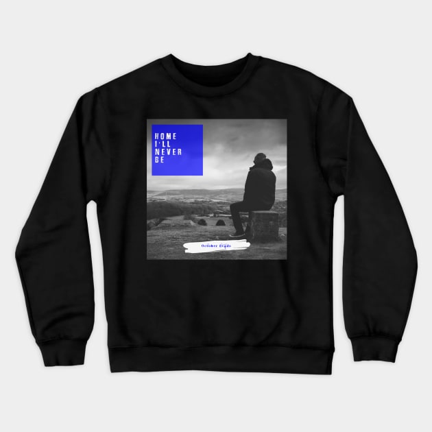 Home I'll Never Be (Promo Merch Design) Crewneck Sweatshirt by Imperfectly Deaf Grrrl